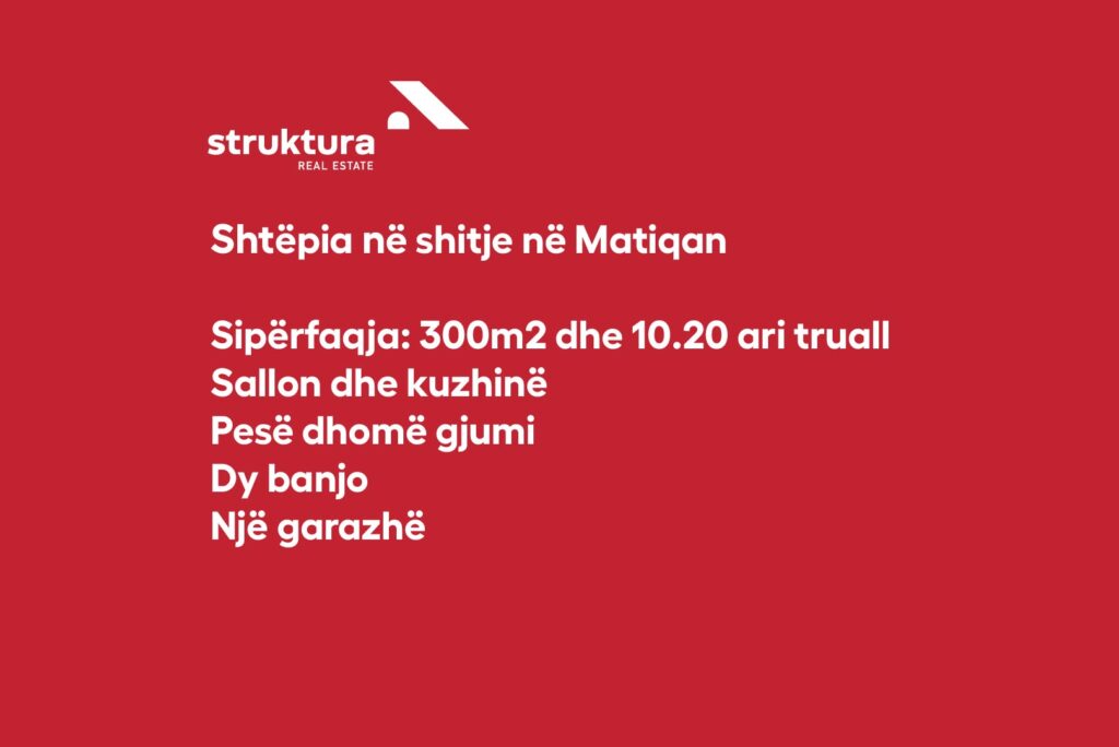Shtepia ne shitje, ne Matiqan!